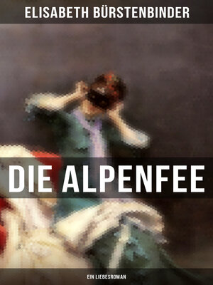cover image of Die Alpenfee (Ein Liebesroman)